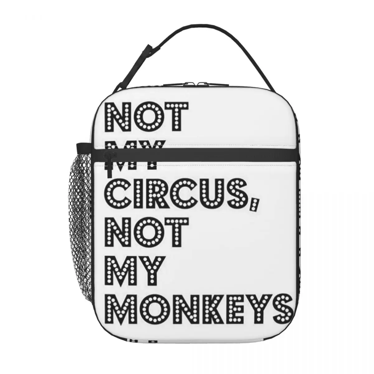 Not My Circus Not My Monkeys Funny Insulated Lunch Bag for Women Children Portable Food Boxes Thermal Lunch Box Tote