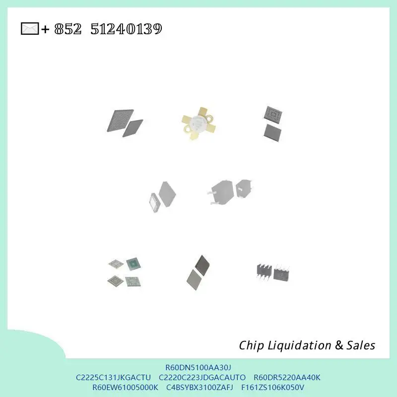 chip chip Integrated circuit chip MCU chip R60DN5100AA30J C2225C131JKGACTU C2220C223JDGACAUTO R60DR5220AA40K R60EW61005000K