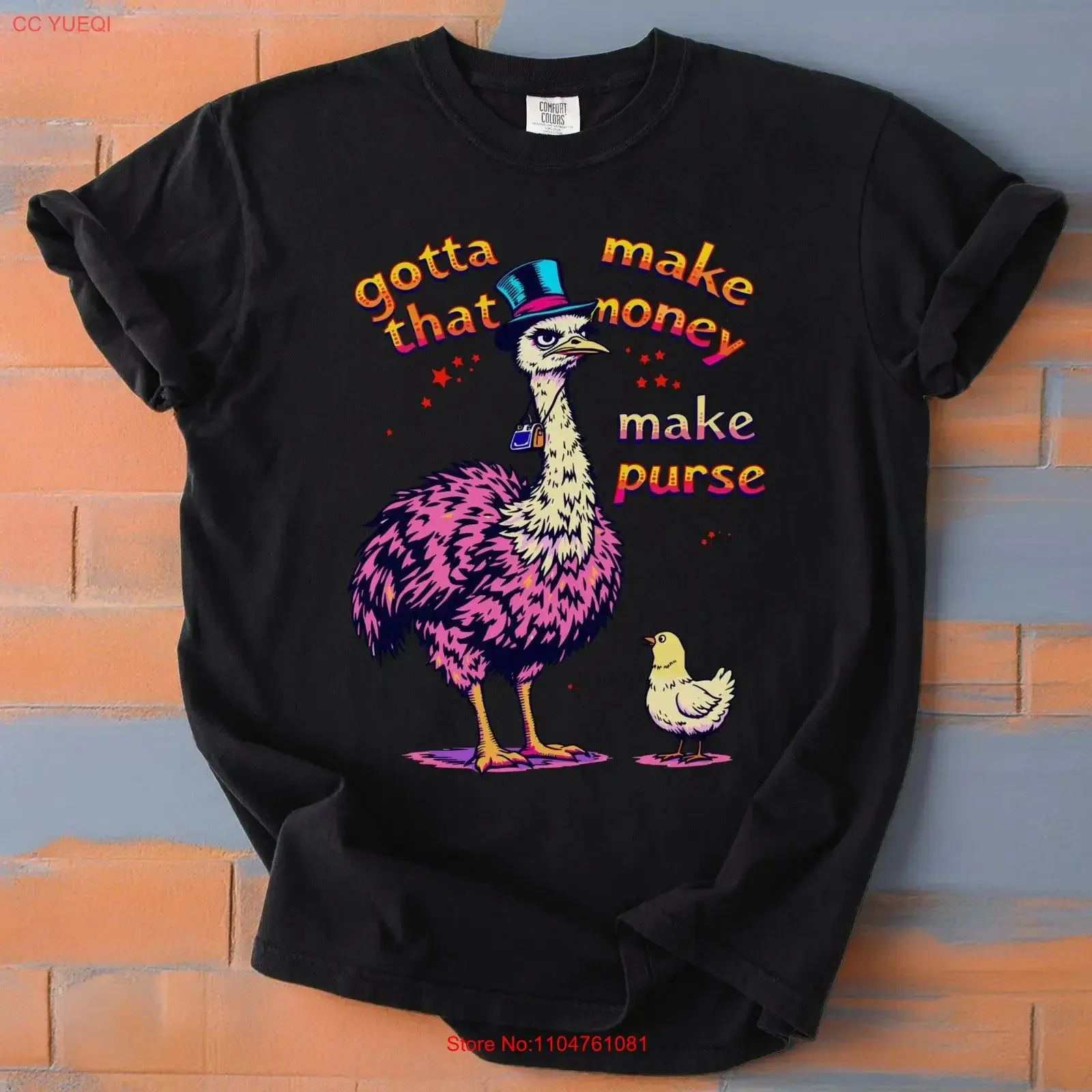 Funny Ostrich T Shirt Make Purse Meme Kpop Lyric Inspired Gotta That Money Animal vintage Washed Versatile graphic Comfortable