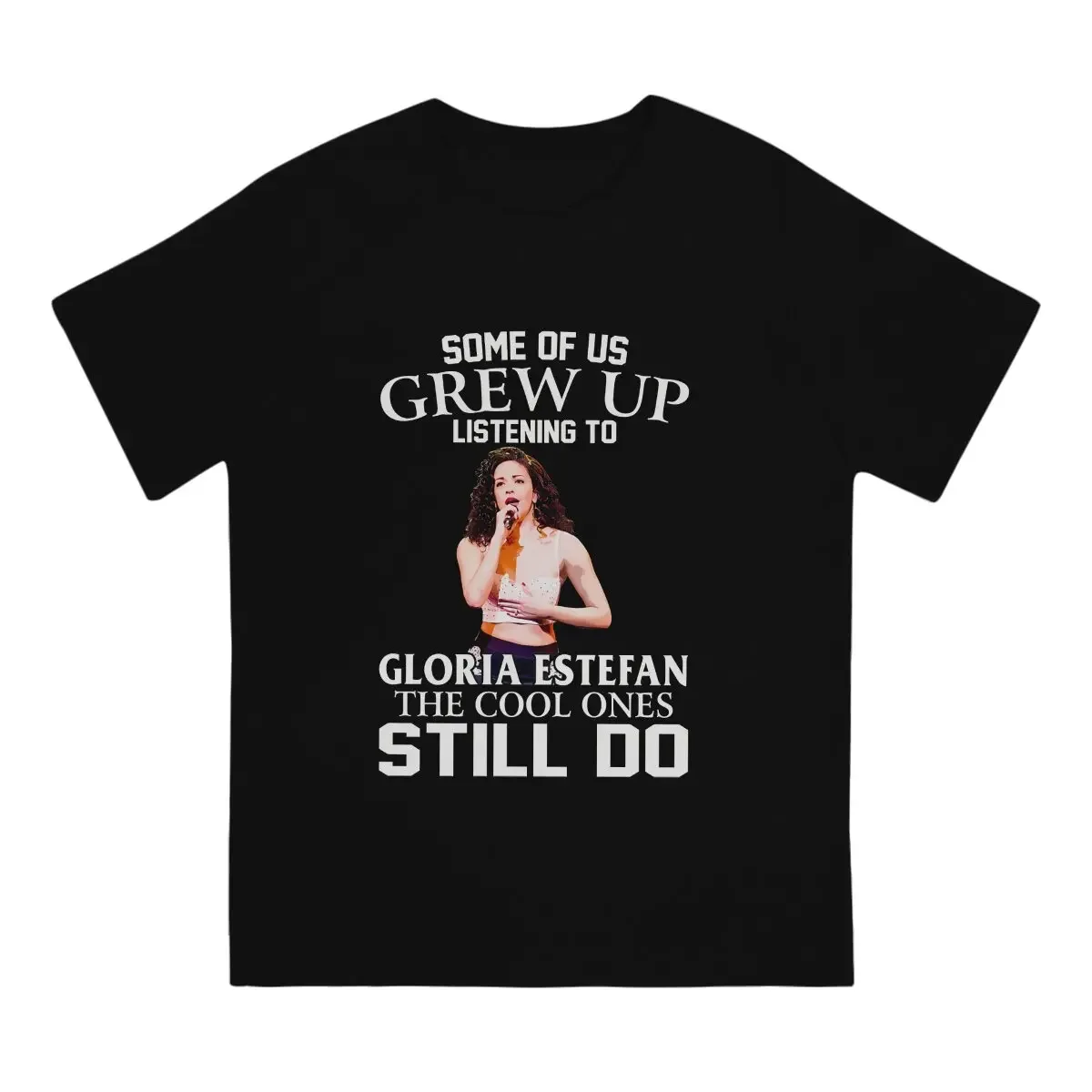 Some Of Us Grew Up Listening To Gloria Diva Estefan The Cool Ones Still Do Men T Shirts G-Gloria Estefan Singer Fashion Tee