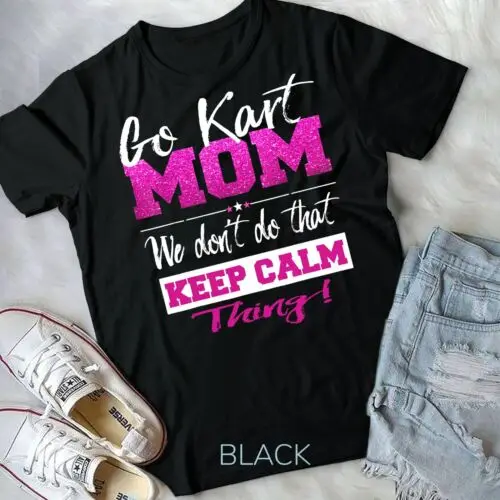 Go Kart Mom T Shirt Go-Karting Mom Tee Go Kart Racing Shirt Unisex T-shirt