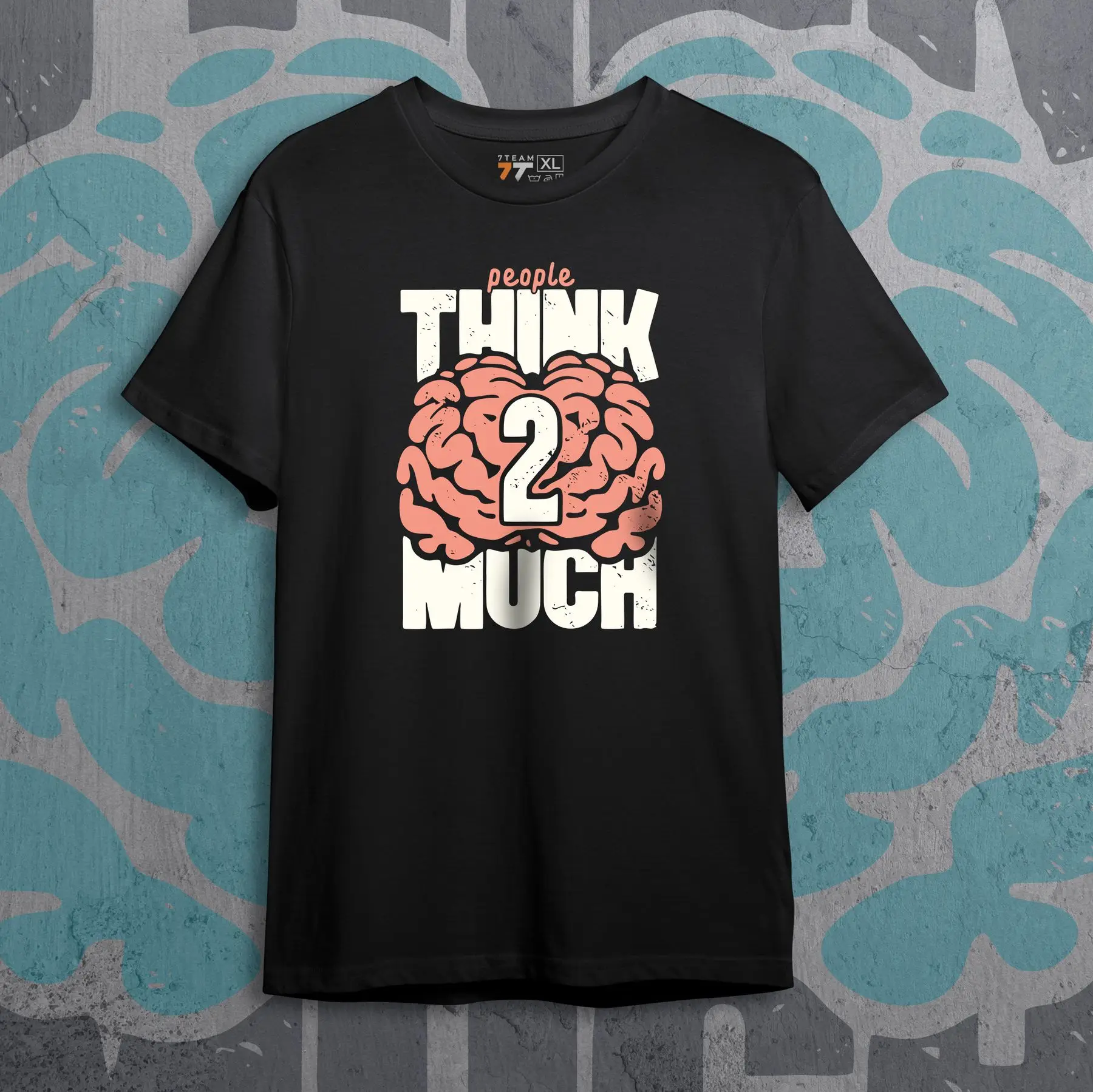 People Think 2 Much T-shirt