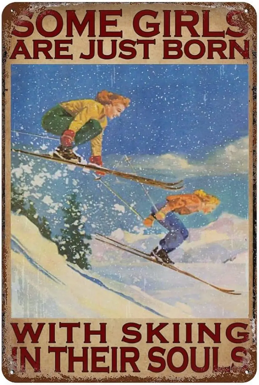 Letreros De estaño De Metal De aluminio, Vintage, Retro, algunas chicas son sólo nacidas con esquiar en sus almas, aspecto para el hogar, Club, Bar, arte De pared