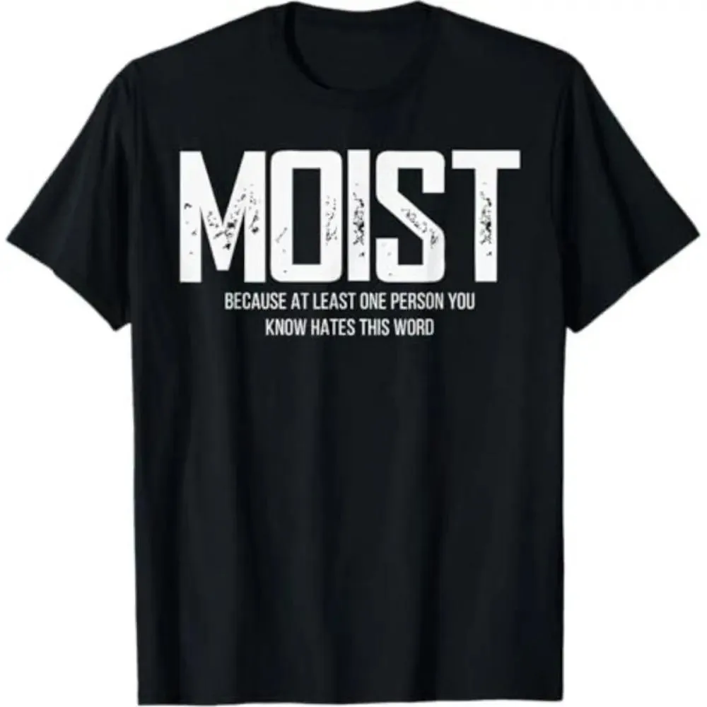 2026 Summer Lady Women T-shirt Moist Because At Least One Person You Know Hates This Word T-Shirt