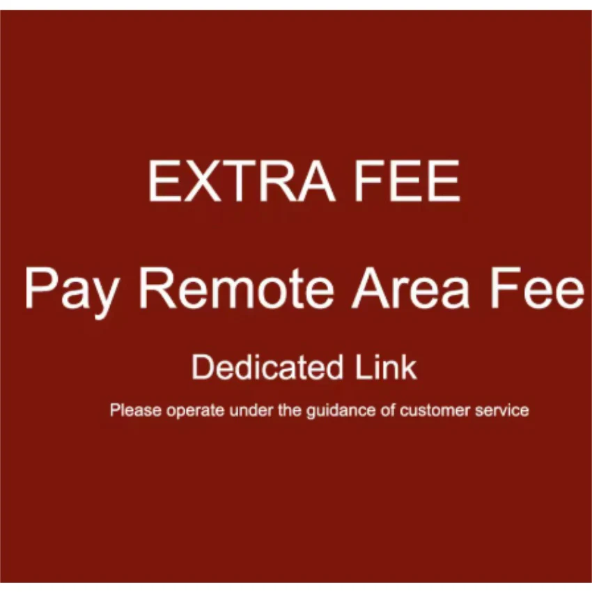 Extra Fee Shipping Cost Remote Area Fee or the Other Increased Cost