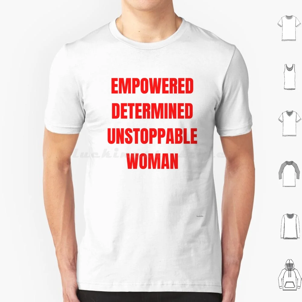 Empowered Determined Unstoppable Woman-Best Gift For Feminist Girl T Shirt 6Xl Cotton Cool Tee Girl Power Feminism Feminist