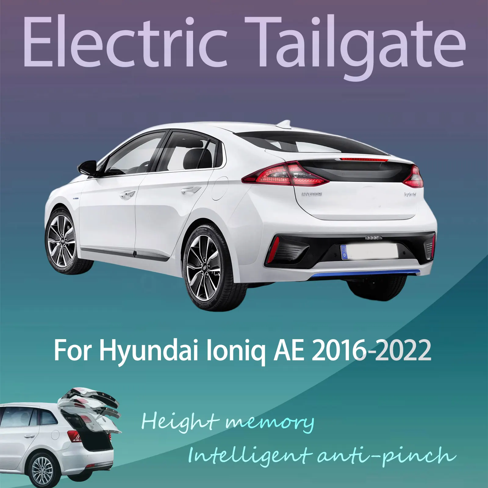 

Электрический привод багажника для Hyundai Ioniq AE 2016-2022 с датчиком, защитой от защемления, памятью высоты и интеллектуальным управлением