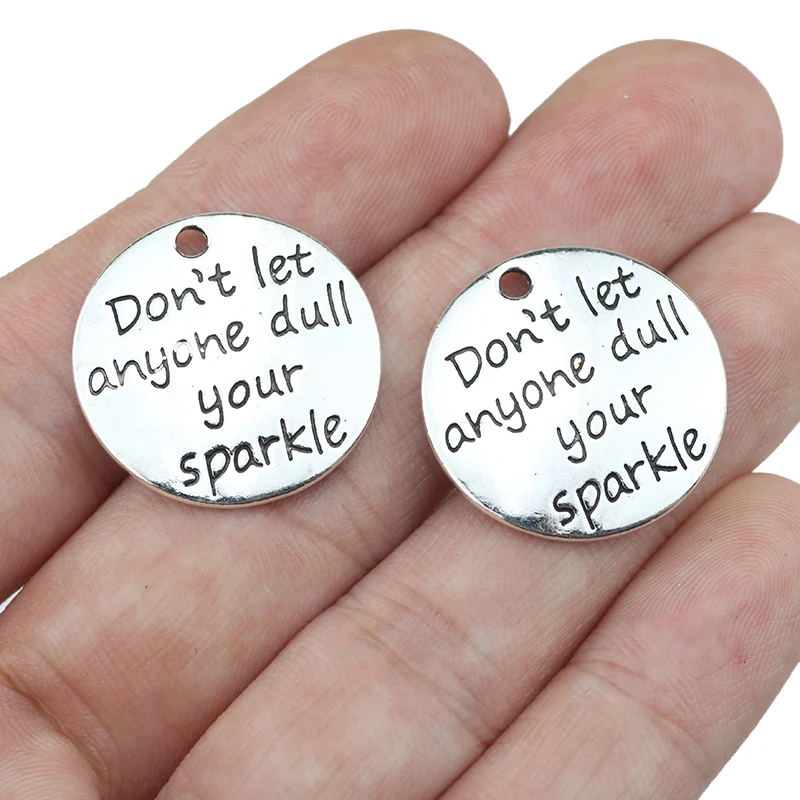 10 Pieces/Lot 23mm Don't Let Anyone Dull Your Sparkle Message Charms