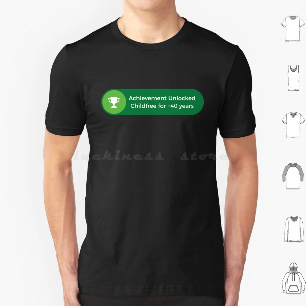 Childfree For + 40 Years-Achievement Unlocked T Shirt Cotton Men Women DIY Print Childfree Achievement Unlocked Trophy Gamer