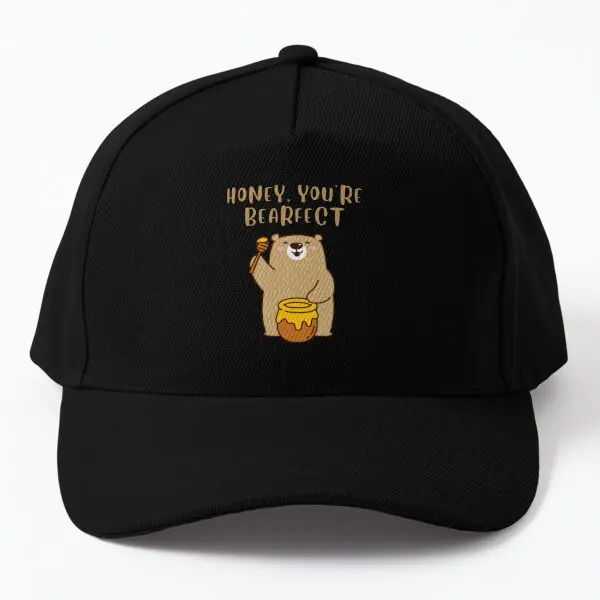 Woofz Honey You Re Bearfect Perfect Be  Baseball Cap Hat Casquette Women Snapback Sport Sun Czapka Boys Bonnet  Spring  Mens