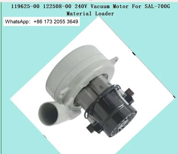 119625-00 122508-00 240V Vacuum Motor For SAL-700G Material Loader