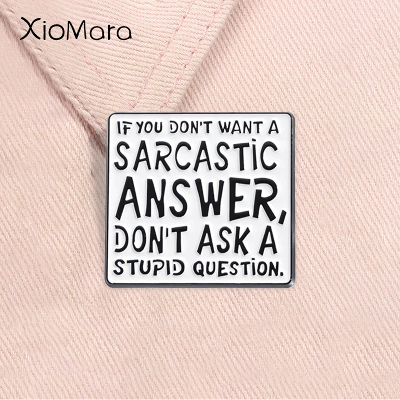 Lustige humorvolle Phrase Emaille Pin „Don't Ask A Stupid Question“ Brosche Revers Rucksack Abzeichen Schmuck Accessoires Geschenk für Freunde