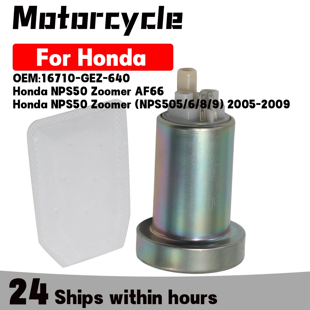 

16710-GEZ-640 Motorcycle fuel pump For Honda NPS50 Zoomer AF66 NPS50 Zoomer (NPS505/6/8/9) 2005-2006-2007-2008-2009