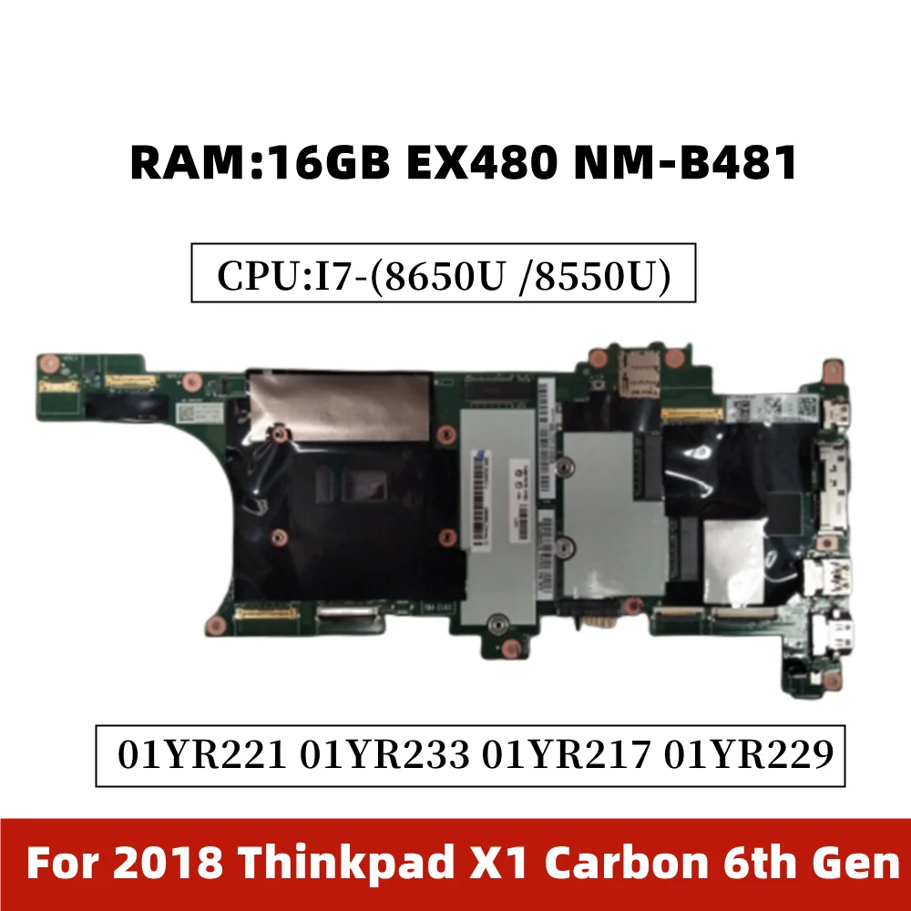 

Для 2018 Thinkpad X1 Carbon 6-го поколения Материнская Плата ЦП: I7-(8650U /8550U) ОЗУ: 16 Гб EX480 NM-B481 01YR221 01YR233 01YR217 01YR229