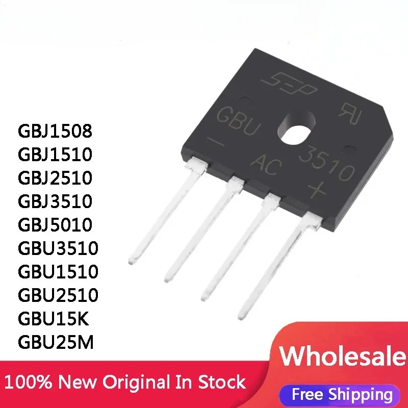 10Pcs New GBJ1508 GBJ1510 GBJ2510 GBJ3510 GBJ5010 GBU3510 GBU1510 GBU2510 GBU15K GBU25M GBU1506 GBU Stock Wholesale