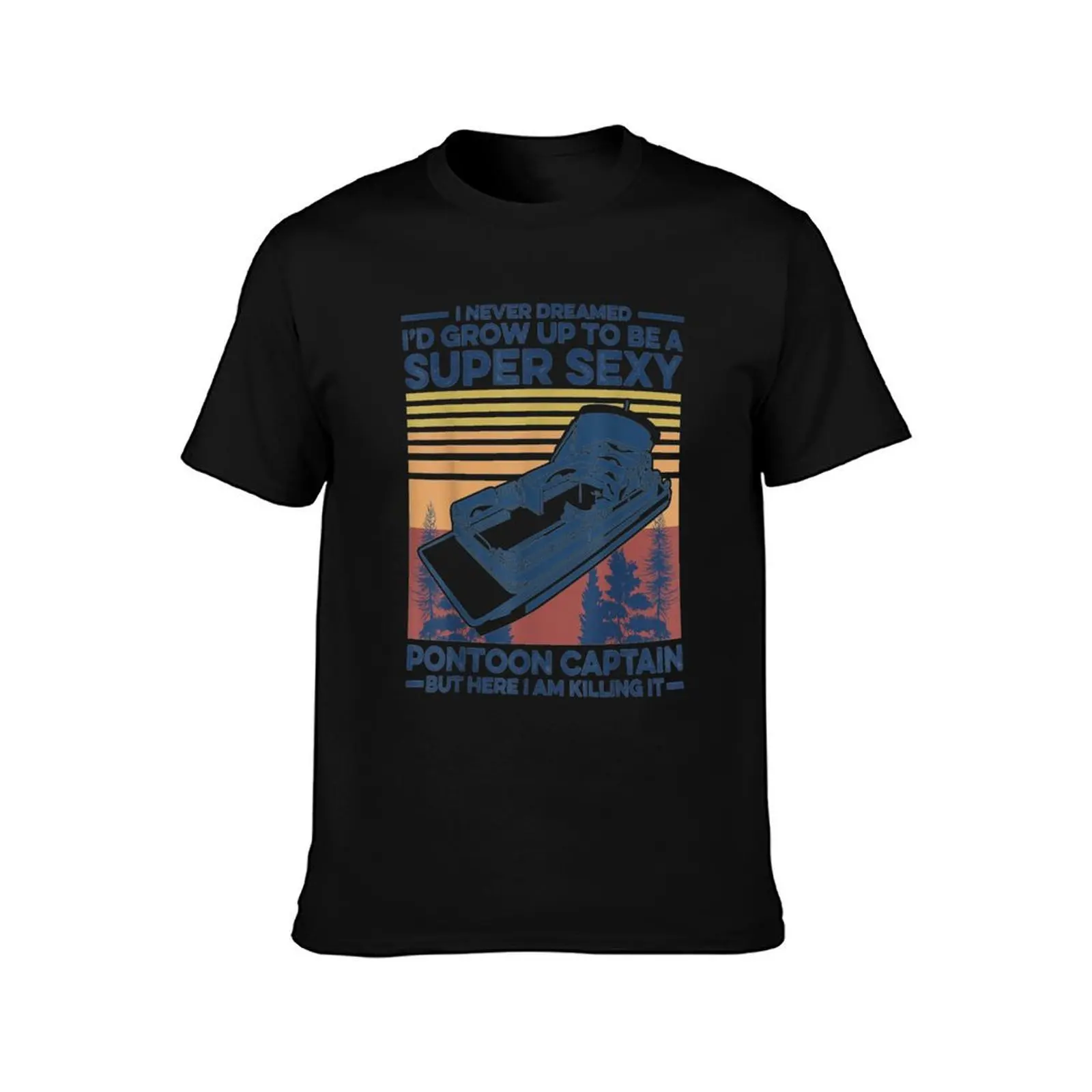 I Never Dreamed I 39 D Grow Up To Be A Pontoon Captain Boating T-Shirt, Summer Casual Cotton Tee, Oversized Streetwear Tops