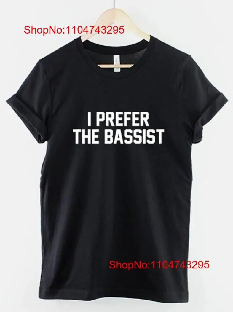 

I Prefer The Bassist Band Guitar T Shirt unisex vintage Washed Soft Comfortable Unisex Casual Versatile Stretched fashion