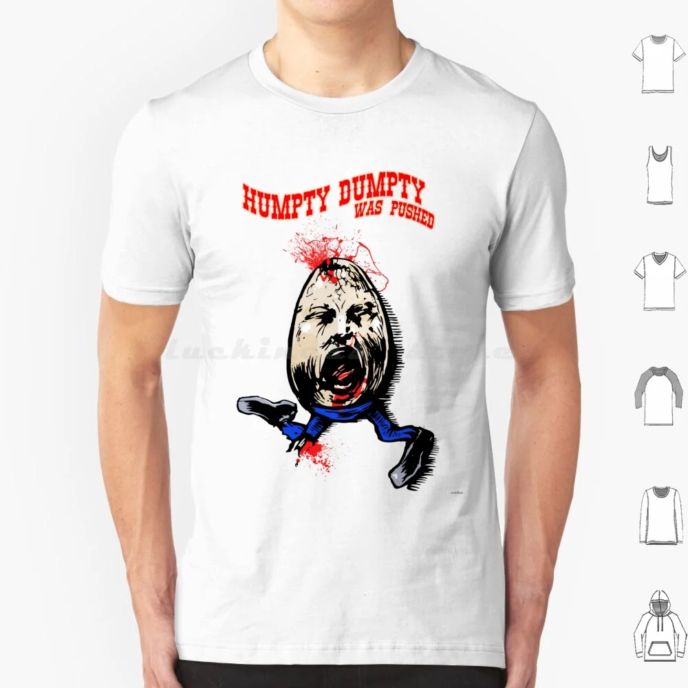 Humpty Dumpty Was Pushed T Shirt 6xl Cotton Cool Tee Humpty Dumpty Pushed Silly Satire Joke Cracked Egg Sat On A Wall Great