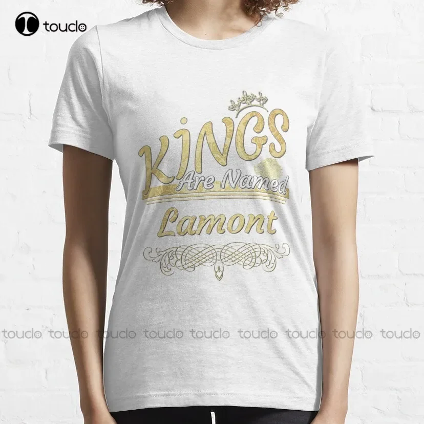 Lamont Name -  Kings Are Named Lamont Classic T-Shirt Anime T Shirts Fashion Creative Leisure Funny Harajuku T-Shirt Custom Gift