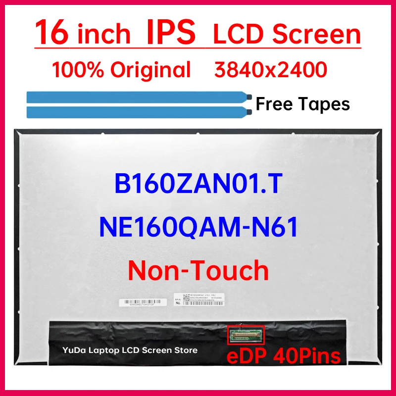 

16-дюймовый ЖК-экран для ноутбука NE160QAM N61 NE160QAM-N61 B160ZAN01.T, сменная матричная панель дисплея 3840x2400 100% DCI-P3 eDP, 40 контактов
