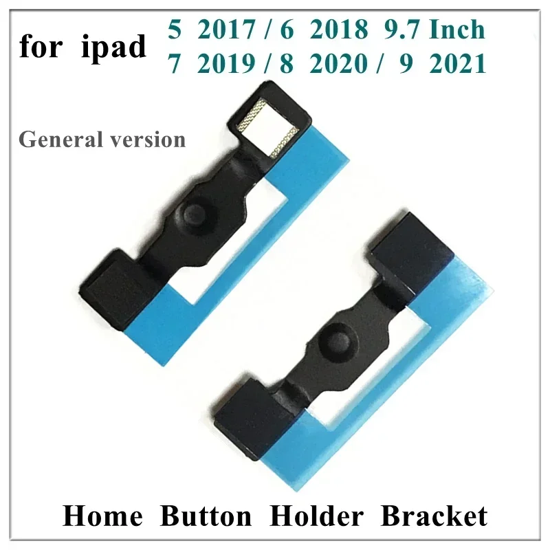 

1Pcs for Ipad 5 2017 6 2018 9.7 7 2019 8 2020 9 2021 10.2 Inch Home Button Flex Bracket Holder General Version Replacement Parts