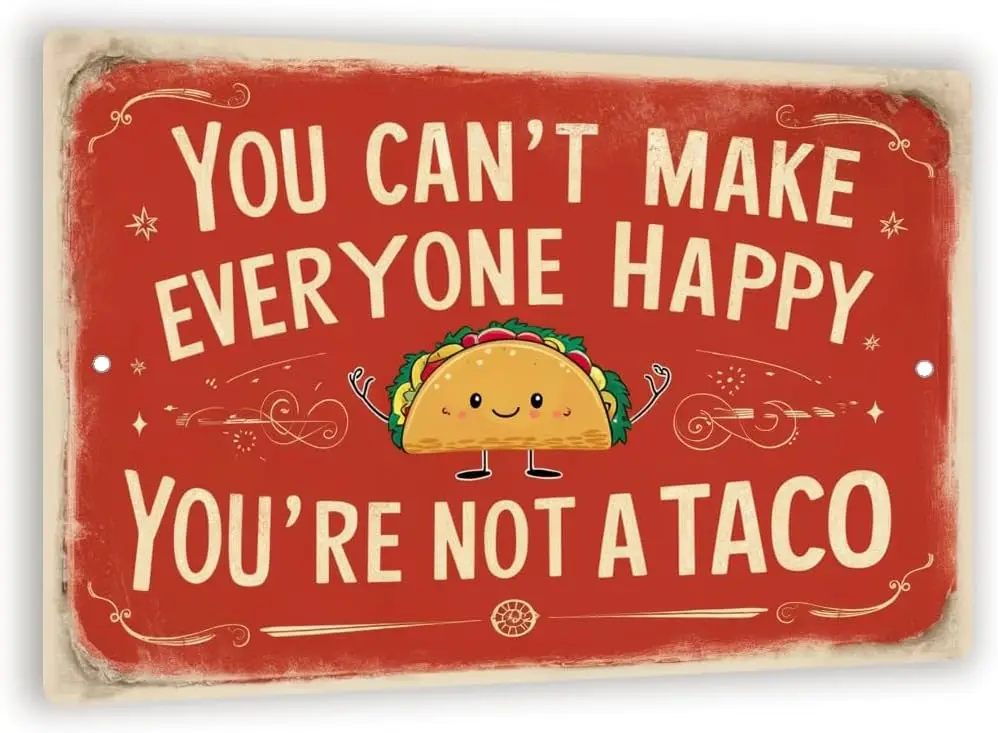 Vintage-Style You Cant Make Everyone Happy, Youre Not a Taco Sign - Humorous  Metal Wall Decor with Cheerful Taco Character-alum
