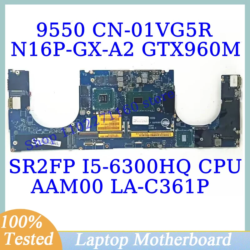 CN-01VG5R 01VG5R 1VG5R For Dell 9550 With SR2FP I5-6300HQ CPU AAM00 LA-C361P Laptop Motherboard N16P-GX-A2 GTX960M 100%Tested OK