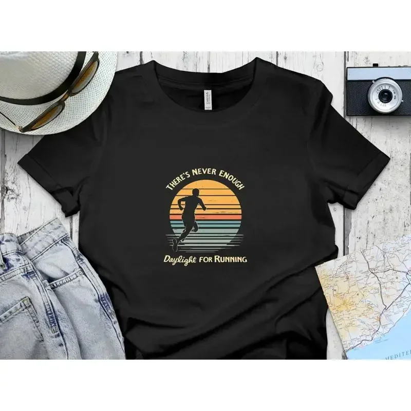 There's Never Enough Daylight For Running T Shirt Inspirational Motivational Runner Athletic Fitness