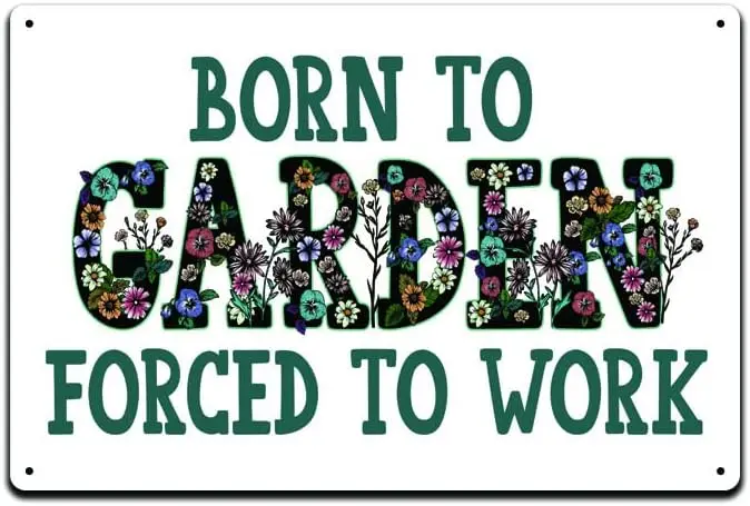 

Born To Garden Forced Work Metal Sign Floral Flower Kitchen Decorative Cooking Cook House Home Décor Art Decorations Lawn La