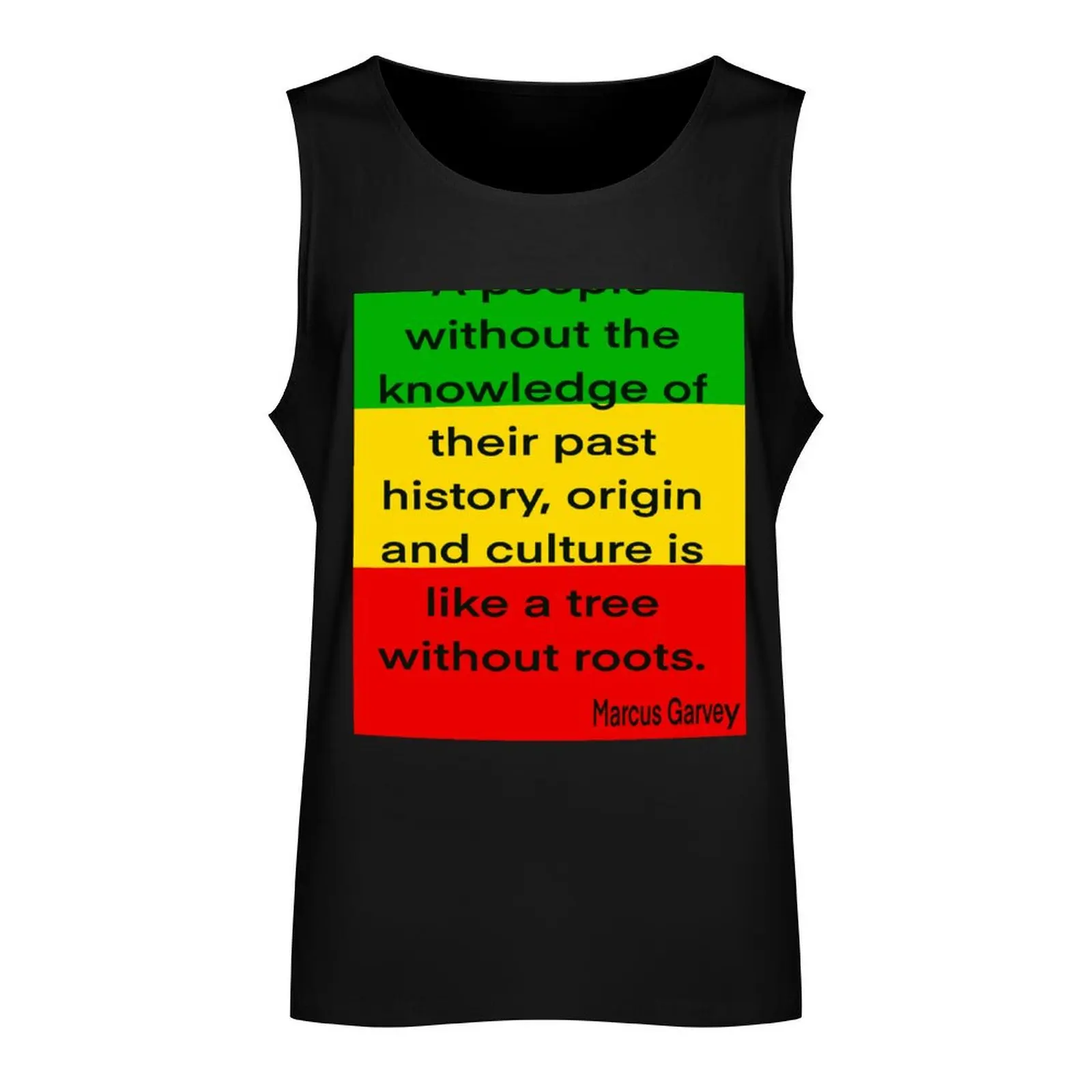 Marcus Garvey quote - reggae Rasta Jamaica Jamaican a people without knowledge of their past history, origin and cultur Tank Top