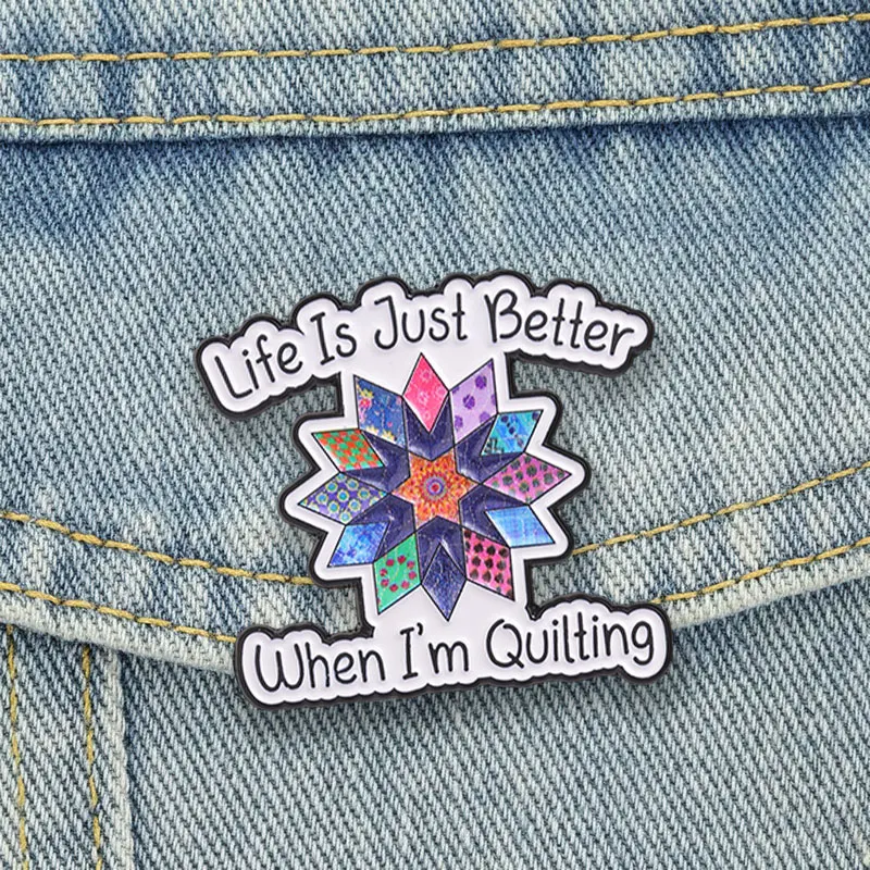 Life Is Just Better When I'm Quilting Badge Colorful Patchwork Star Quilt Enamel Pins Sewing Brooch Accessories Decor Gift