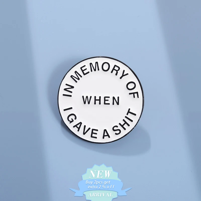 When In Memory Of When I Gave A Shit Enamel Pin Humorous Sarcastic Quote Brooches Lapel Backpack Badge Wholesale Jewelry Gift