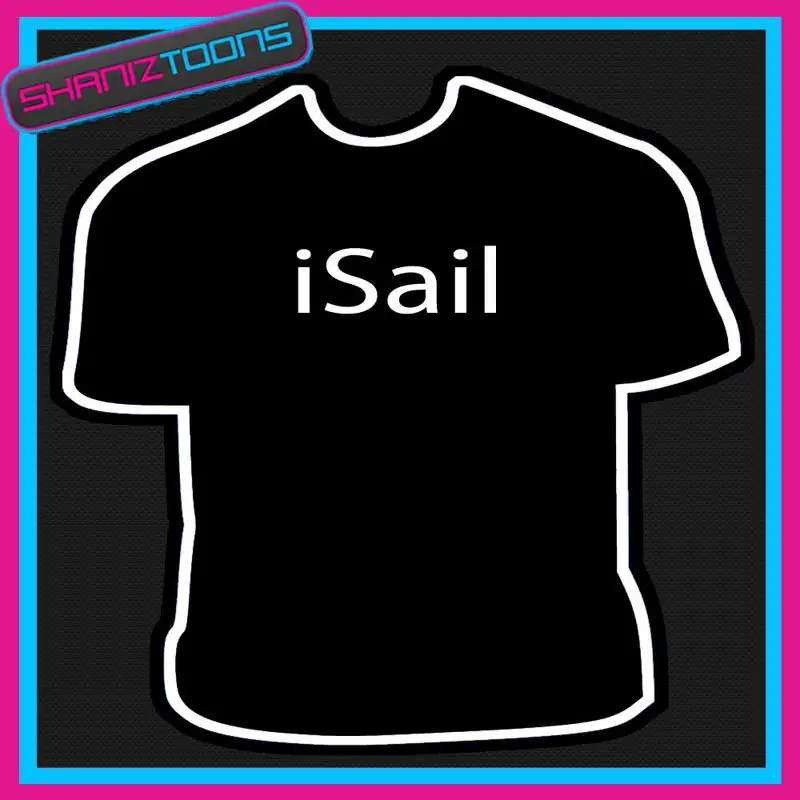 

I SAIL SAILING GIFT FUNNY SLOGAN TSHIRT