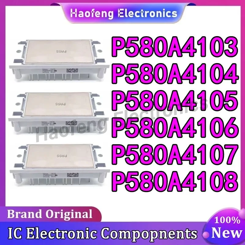 

P580A4108 P580A4107 P580A4106 P580A4105 P580A4104 P580A4103 P580A4101 P580A4102 NEW AND ORIGINAL MODULE