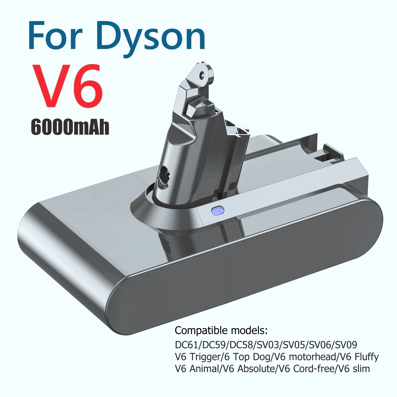 

21.6V 6000mAh ForDyson Battery Replacement DC62 DC59 DC58 SV03 SV04 SV09 V6 Animal Motorhead V6 Slim V6 Absolute Vacuum Batter