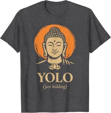 YOLO Just Kidding Lustiges Buddha Zen Meditation Humor Zitat T-Shirt Y2k Reinkarnationskunst Buddhistisches Sprichwort T-Shirt Neuheit Achtsamkeit – Detail 8
