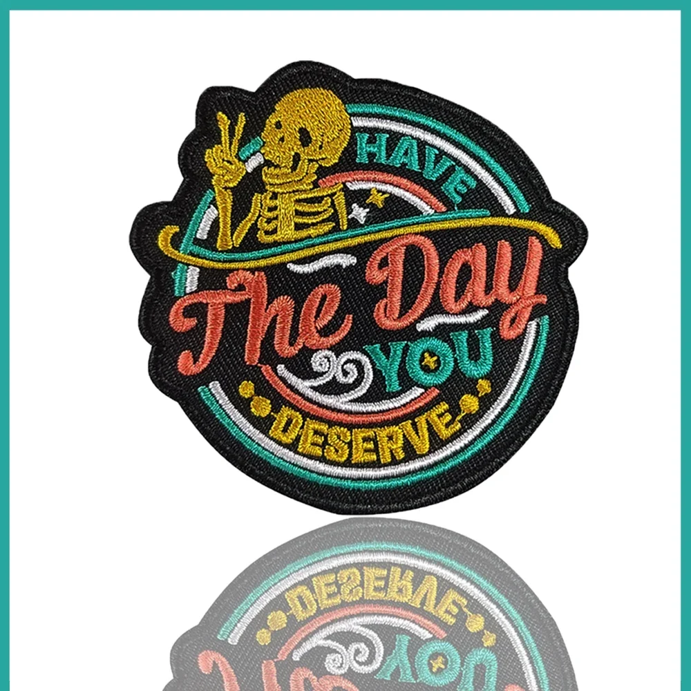 HAVE THE DAY YOU DESERVE Colorful Round Skull Bone Skeleton Victory Funny Meaningful Patch Iron-on Tactical Bag Hat Military