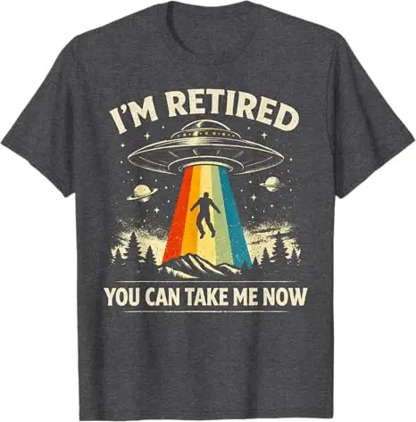 I’m Retired UFO Funny Alien Retirement Design T-Shirt Y2k Alien Dad Men's Fashion Clothing Retirement UFO Abduction Humor Gift