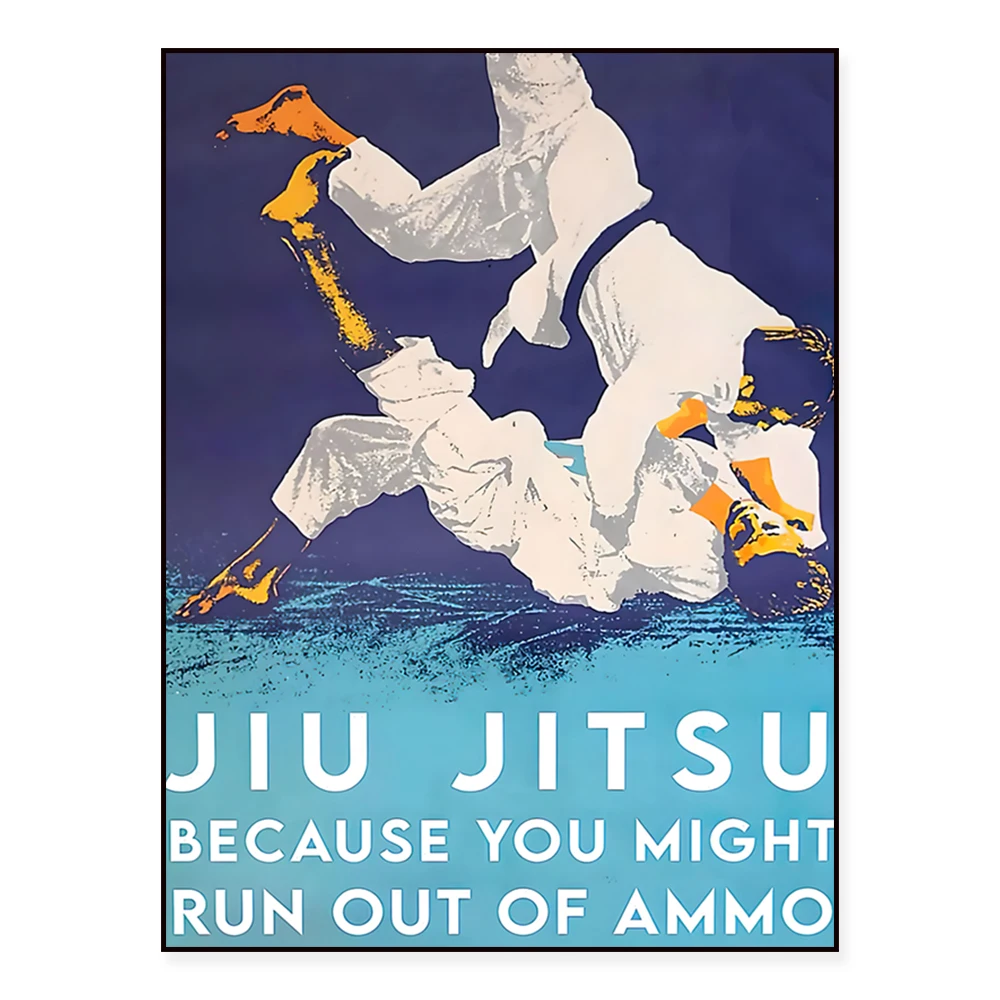 Jiu Jitsu Because You Might Run Out Of Ammo Poster/Fighting Martial Arts Poster/BJJ Wall Decor/Wrestler Room Decor/ Jiu-Jitsu
