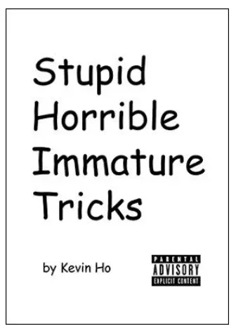 Stupid Horrible Immature Tricks by Kevin Ho - Magic tricks (Instant Download)