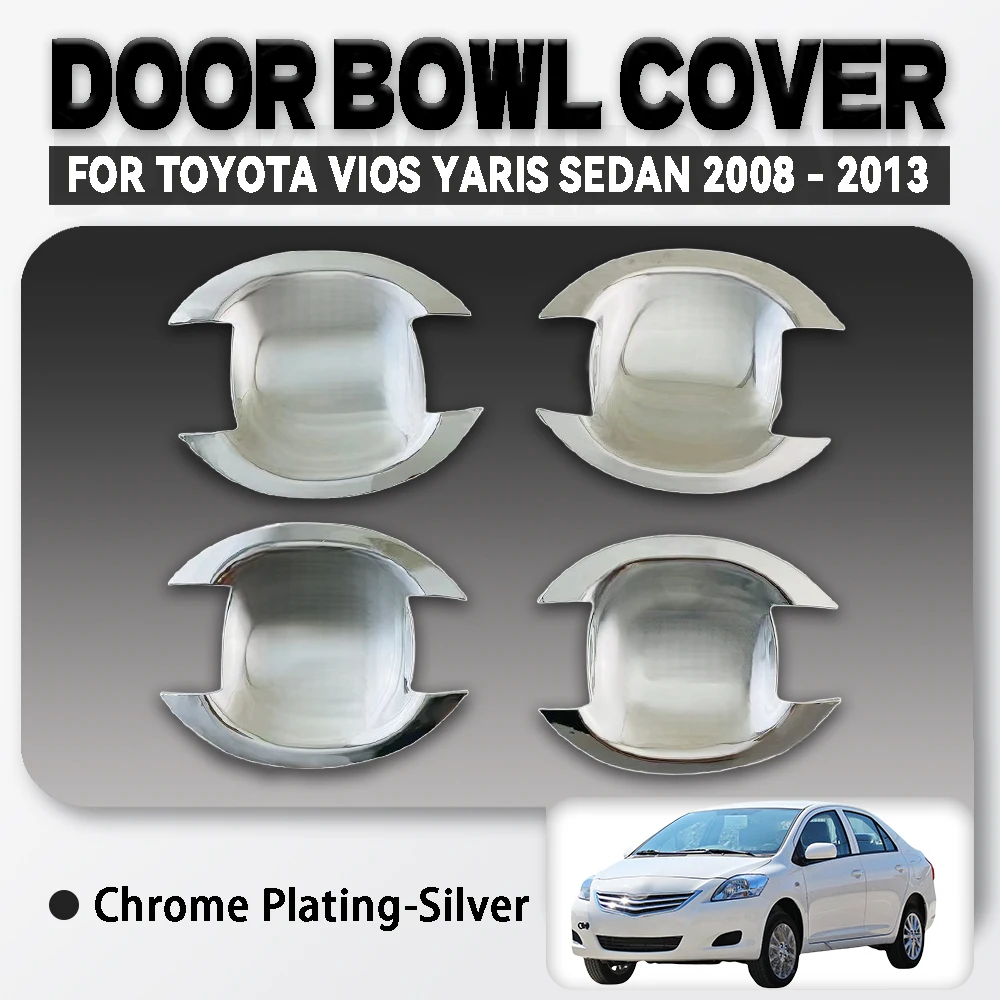 

4 Pcs Chrome Plated Silver Car Door Bowl Cover Trim For Toyota Vios Yaris Sedan 2008 - 2013 Car Accessories Exterior Decorate
