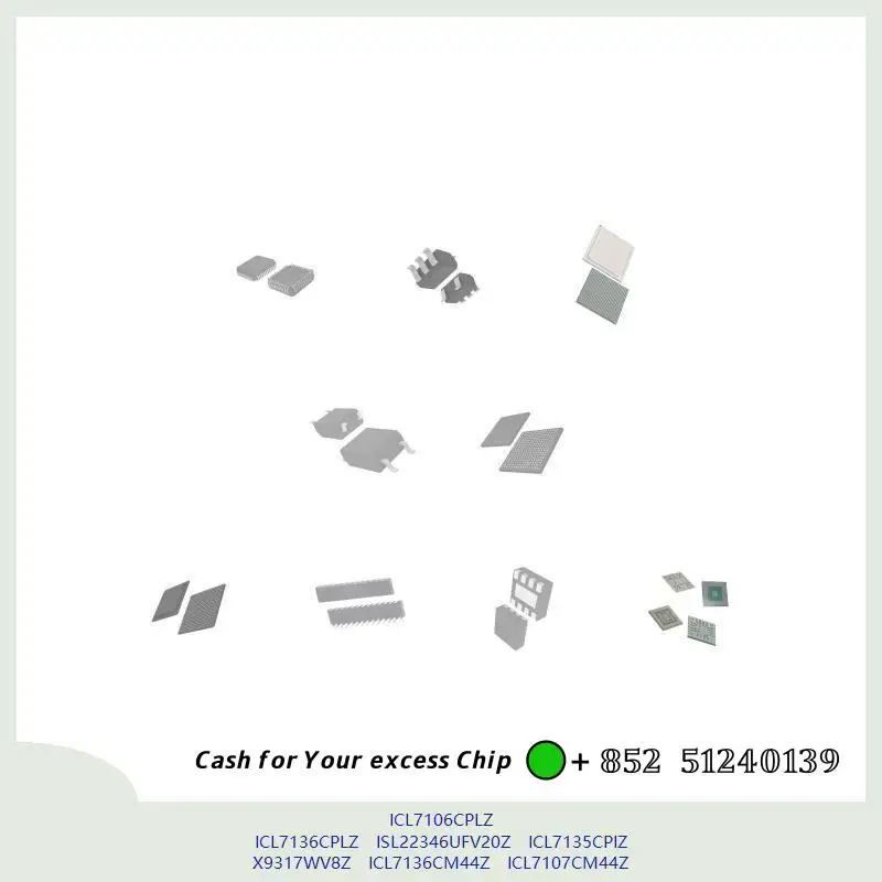 chip Integrated circuit chip MCU chip ICL7106CPLZ ICL7136CPLZ ISL22346UFV20Z ICL7135CPIZ X9317WV8Z ICL7136CM44Z ICL7107CM44Z