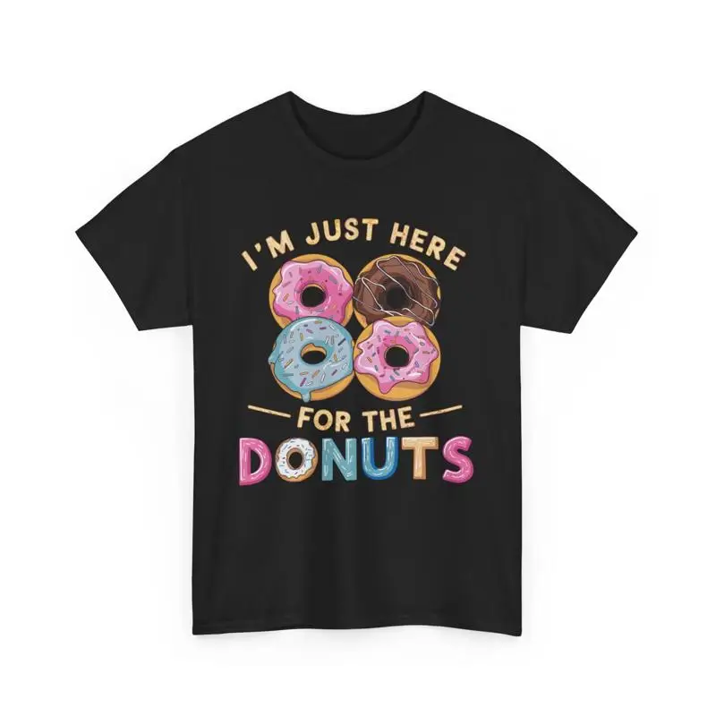 

I'M Just Here For The Donuts Funny T Shirt Novelty Candy Lover