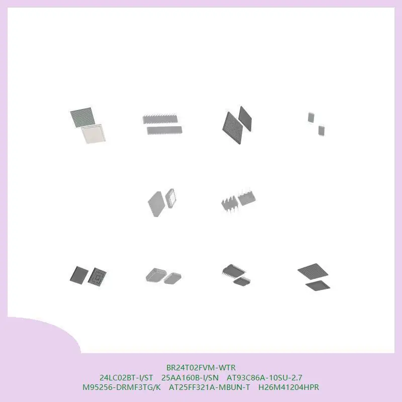 br24t02fvm-wtr-24lc02bt-i-st-25aa160b-i-sn-at93c86a-10su-27-m95256-drmf3tg-k-at25ff321a-mbun-t-h26m41204hpr