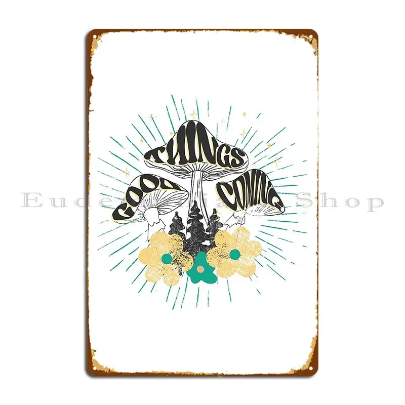 Good Things Coming Metal Signs Customize Custom Wall Cave Bar Cinema Tin Sign Poster
