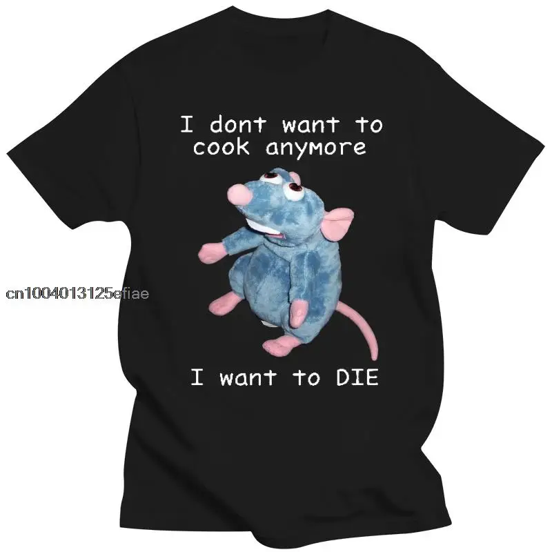 

I Dont Want To Cook Anymore tshirt I Dont Want To Die T Shirt Cute Mouse T-shirt Men Women printing Harajuku Short Sleeve Tee