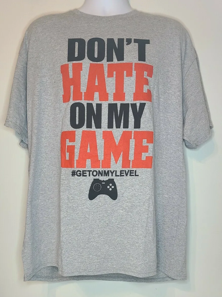 DON'T HATE ON MY GAME GET TO MY LEVEL VIDEO GAMER GEEK Adult T-Shirt 2XL