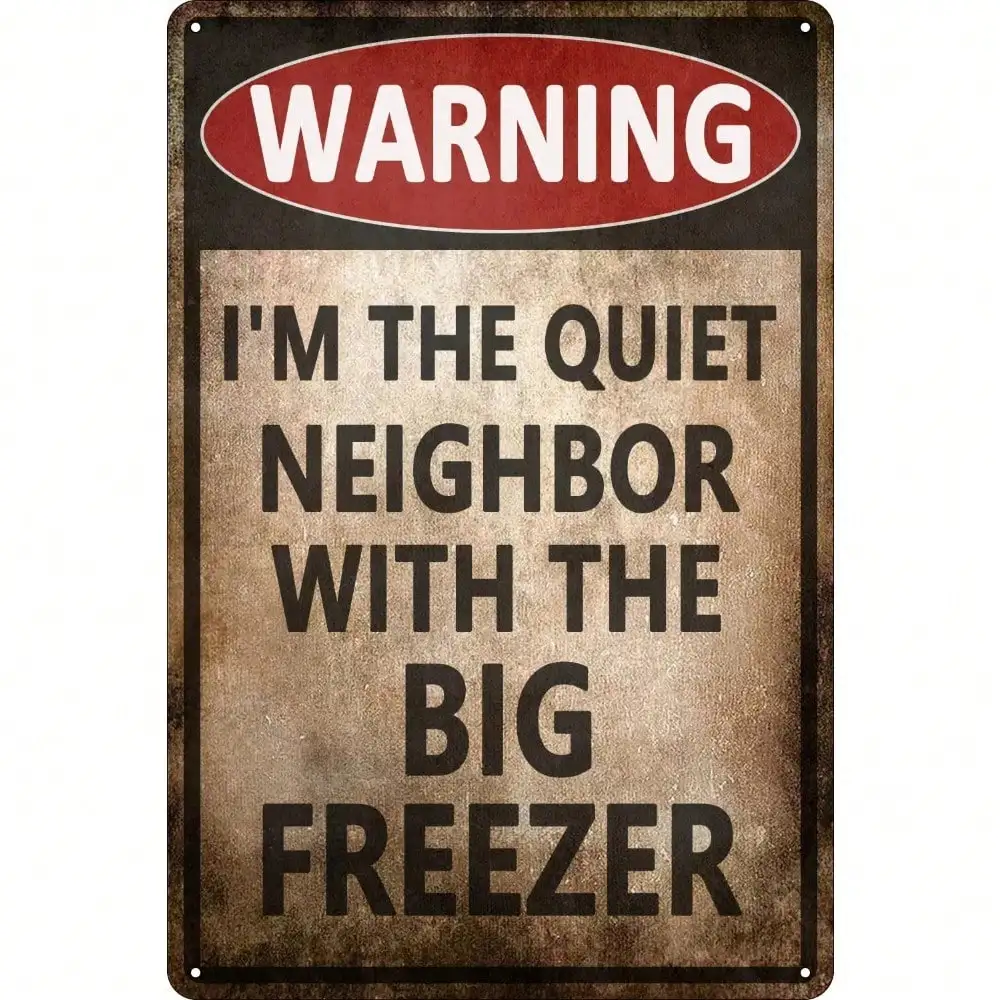 Funny Metal Sign The Quiet Neighbor With The Big Freezer Retro Tin Wall Decor For Man Cave Bar Garage