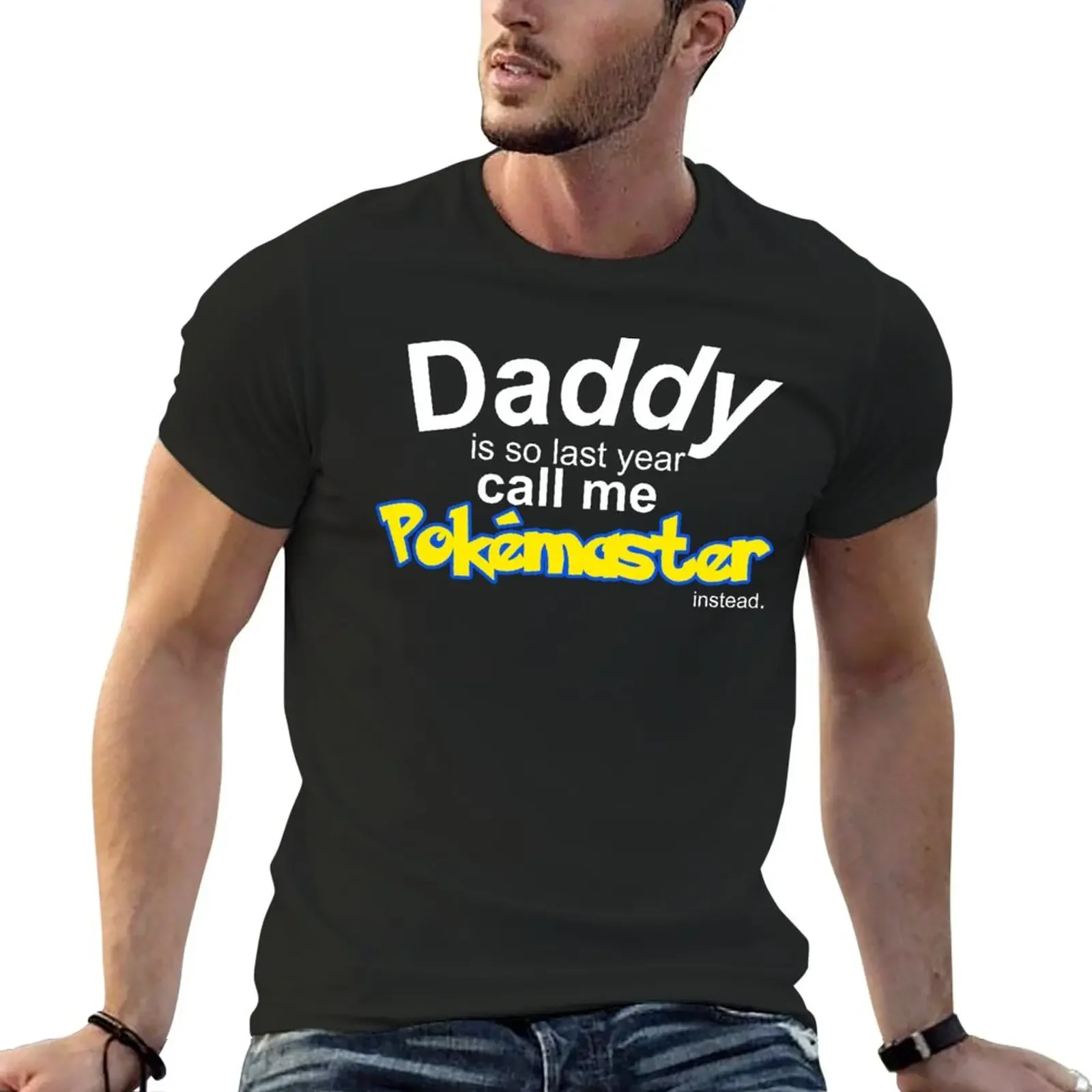 

Daddy is so last year, call me Pokemaster instead T-Shirt customs plain animal prinfor boys mens cotton t shirts