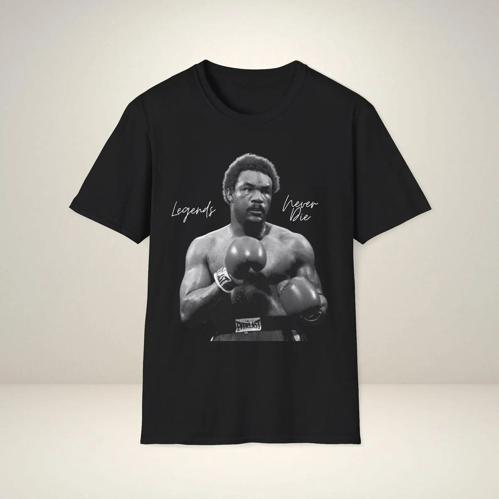 

George Foreman Legends Never Die Tshirt Boxing Fan Gift Multicolor S-5XL